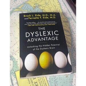 Dyslexic Advantage : Unlocking the Hidden Potential of the Dyslexic Brain by...